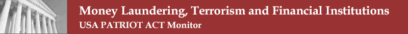 Money Laundering, Terrorism and Financial Institutions - USA PATRIOT ACT Monitor